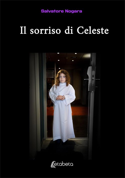 Il sorriso di Celeste di Salvatore Nogara Il sorriso di Celeste di Salvatore Nogara