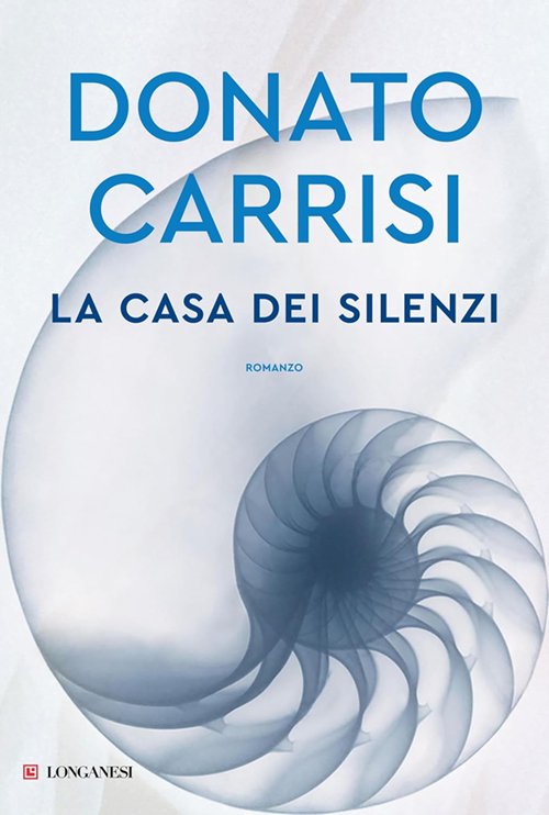 La casa dei silenzi di Donato Carrisi La casa dei silenzi di Donato Carrisi